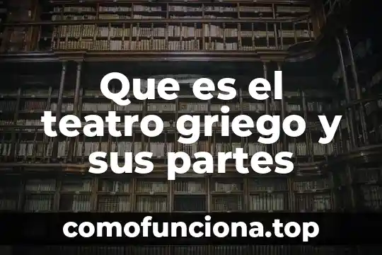 Tendones que es sus tipos y su funcion 3 Que es el teatro griego y sus partes