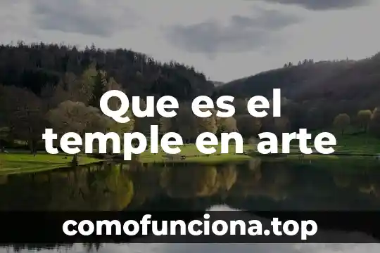 Qué es tradicional en arte 7 Que es el temple en arte