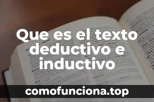 Qué es el razonamiento inductivo y productivo 4 Que es el texto deductivo e inductivo