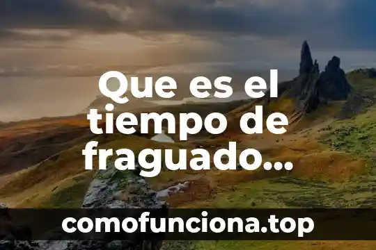 Que es un presupuesto de tiempo en auditoria 7 Que es el tiempo de fraguado inicial