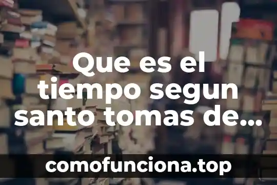 Pajo santo que es y los milagros que hace 4 Que es el tiempo segun santo tomas de aquino