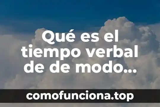 Qué es el tiempo verbal pretérito 6 Qué es el tiempo verbal de de modo infinitivo