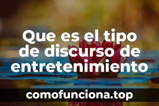 Qué es un discurso de despedida definición 8 Que es el tipo de discurso de entretenimiento