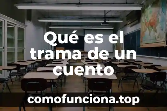 Plan trama que es 5 Qué es el trama de un cuento