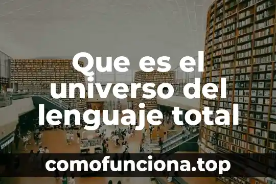 Qué es la historia filosóficamente 7 Que es el universo del lenguaje total