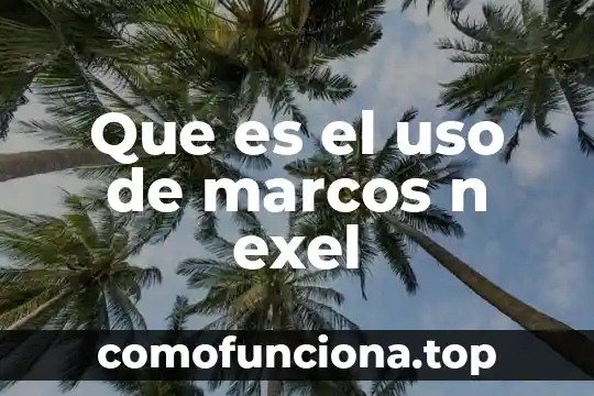 Que es implementacion de marcos 4 Que es el uso de marcos n exel