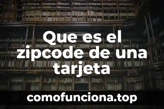 Qué es un número de tarjeta digital 5 Que es el zipcode de una tarjeta