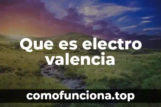 Que es lo que le el electro 5 Que es electro valencia