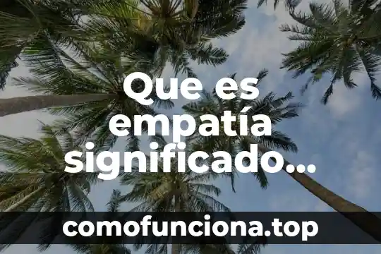 Qué es heliocéntrico significado 7 Que es empatía significado etimologico