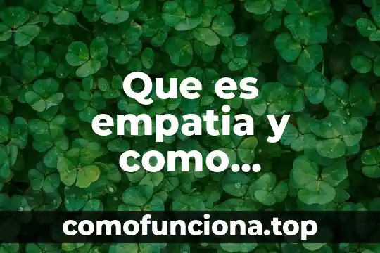 Que es los valores nims 6 Que es empatia y como desarrollarla