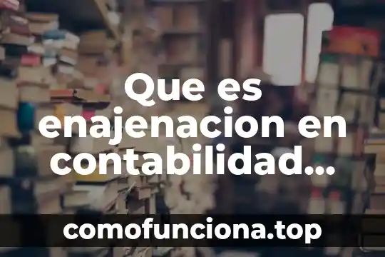 Qué es el movimiento artístico ejemplos 8 Que es enajenacion en contabilidad ejemplos