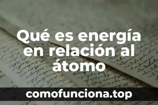 Que es un grafico de relacion en metodologia 4 Qué es energía en relación al átomo