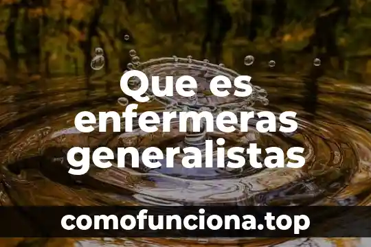 Que es y que estudian la antropologia 4 Que es enfermeras generalistas