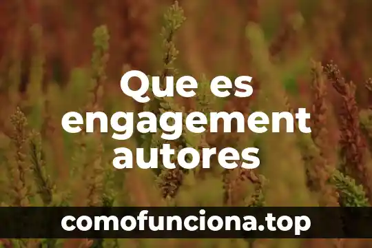 Según distintos autores que es el razonamiento 7 Que es engagement autores