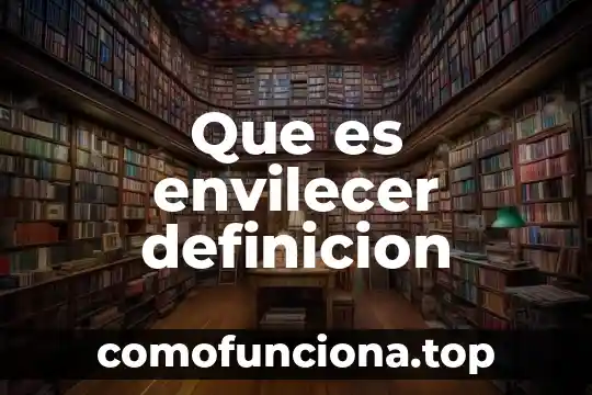 Qué es MDN definición 7 Que es envilecer definicion