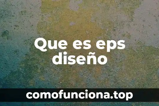 Diseño digital que es y para que sirve 8 Que es eps diseño
