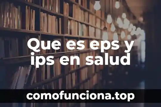 Que es un signo de alarma en salud 8 Que es eps y ips en salud