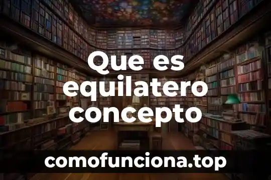 Que es ergonomia concepto 8 Que es equilatero concepto