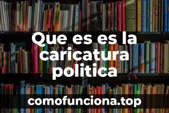 Block de que es historia 4 Que es es la caricatura politica