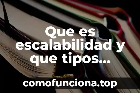 Que es una hoja electronica de calculo y nombres existen 7 Que es escalabilidad y que tipos existen