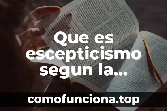 Que es filosofia segun el mundo de sofia 3 Que es escepticismo segun la filosofia