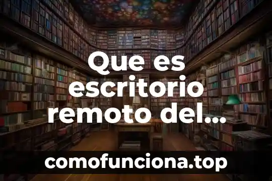 Que es un controlador el sistema operativo 6 Que es escritorio remoto del sistema operativo windows