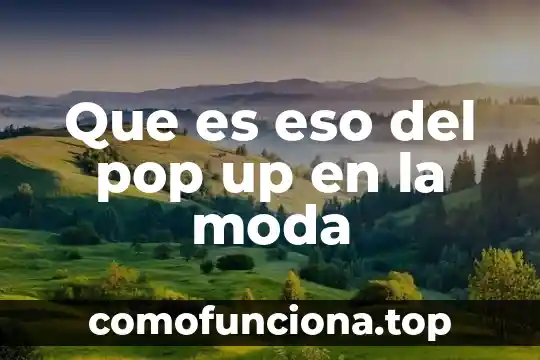 Que es un pop up comida 8 Que es eso del pop up en la moda