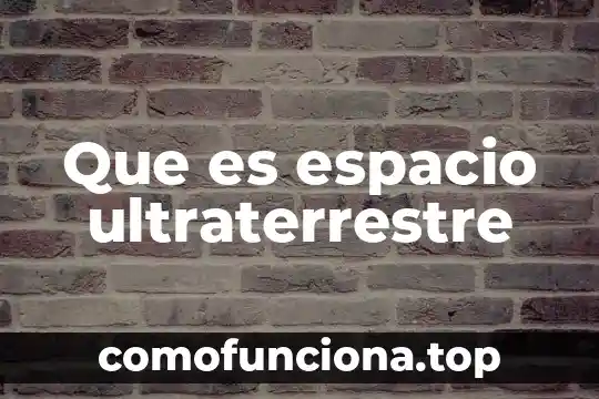 Qué es ibex 35 definición 7 Que es espacio ultraterrestre