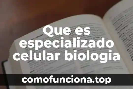 Que es la sexualidad biologia 3 Que es especializado celular biologia