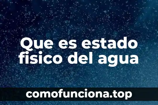 Que es un tecnico en tratamientos de agua 3 Que es estado fisico del agua