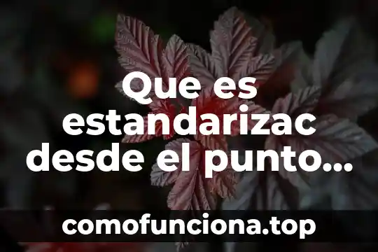 Desde el punto de vista biológico que es la herencia 5 Que es estandarizac desde el punto de vista psicometricos