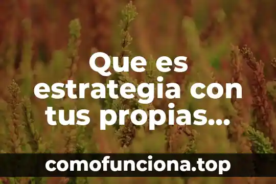 Que es libertad con tus propias palabras 3 Que es estrategia con tus propias palabras yahoo