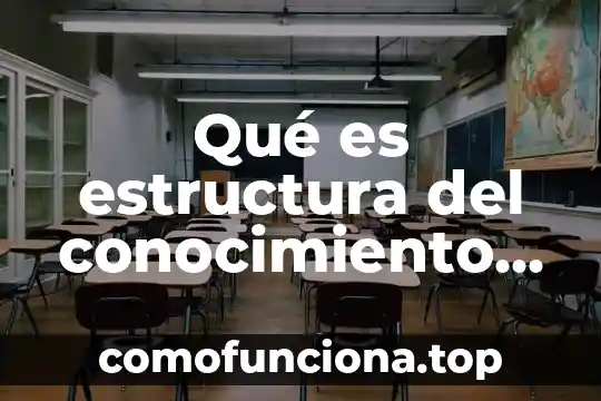 Que es conocimiento en libros 7 Qué es estructura del conocimiento humano