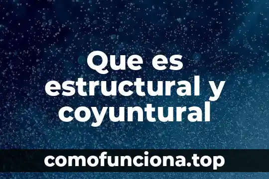Que es una barra estructural 3 Que es estructural y coyuntural