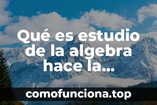 Qué es una mandala y como se hace 6 Qué es estudio de la algebra hace la notación algebraica
