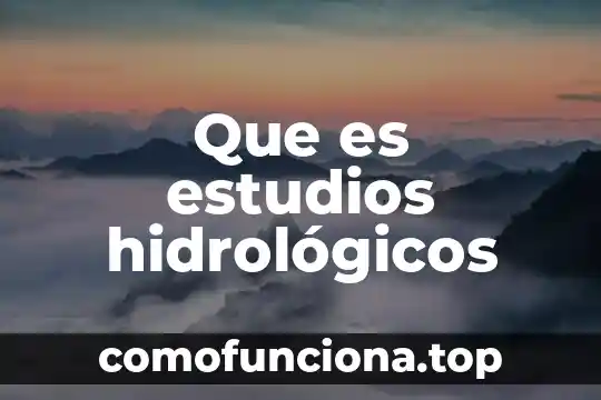 Que es lic en estudios socioterritoriales 8 Que es estudios hidrológicos