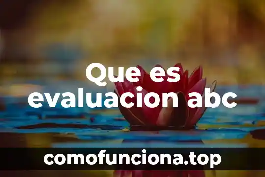 Que es evaluación del conocimiento en una competencia 7 Que es evaluacion abc