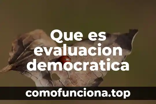 Que es la revolución democrática en la historia 6 Que es evaluacion democratica