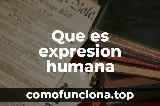 Qué es expresión artística para niños 6 Que es expresion humana