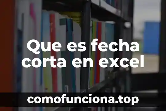 Qué es región definición corta 8 Que es fecha corta en excel