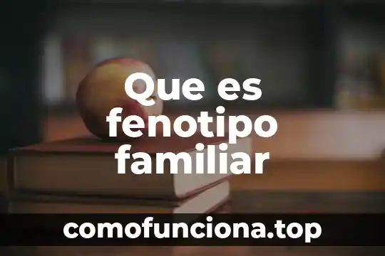 Que es la sinamica familiar 8 Que es fenotipo familiar
