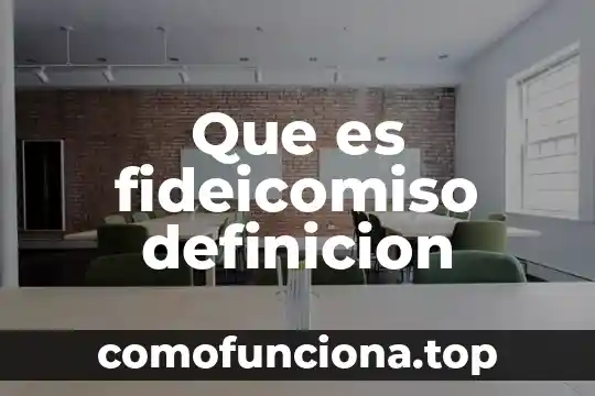 Qué es definición tecnología 3 Que es fideicomiso definicion