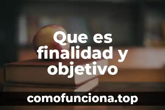 Un concepto de que es una metodología 3 Que es finalidad y objetivo