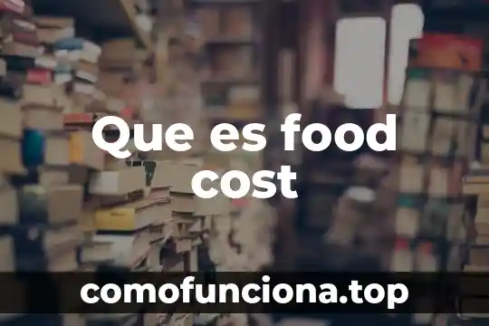 Que es herencia social 6 Que es food cost