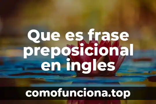 Que es frase danza en artes 6 Que es frase preposicional en ingles
