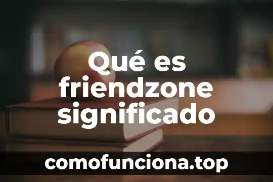 Que es estupido significado 4 Qué es friendzone significado
