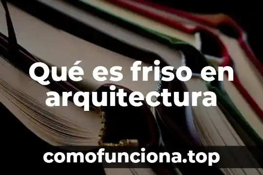 Que es arquitectura aberrante 4 Qué es friso en arquitectura