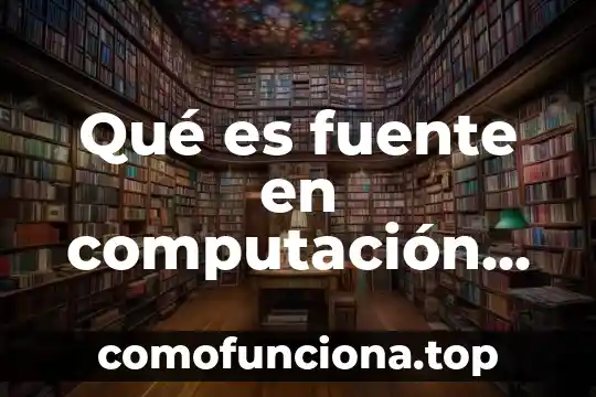 Que es interes compuesto ejemplos 4 Qué es fuente en computación con ejemplos