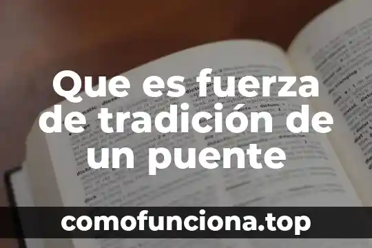 Que es fuerza directriz 8 Que es fuerza de tradición de un puente