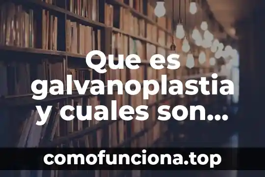 Qué es una expresión algebraica y cuáles son sus elementos 5 Que es galvanoplastia y cuales son sus aplicaciones